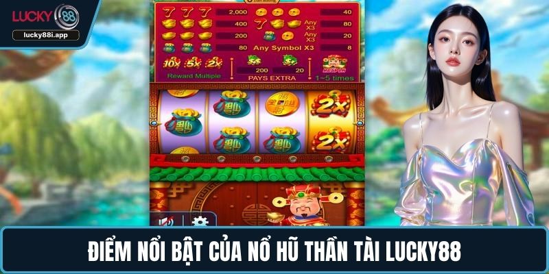 Điểm nổi bật của nổ hũ Thần Tài LUCKY88