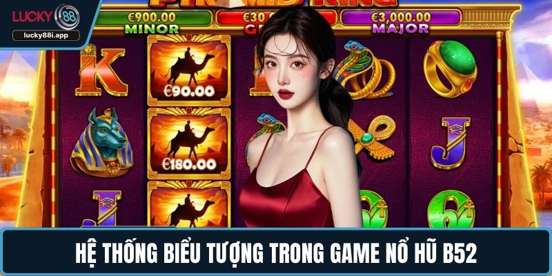 Hệ thống biểu tượng trong game nổ hũ B52