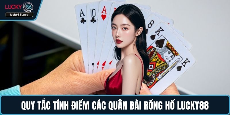 Quy tắc tính điểm các quân bài Rồng hổ LUCKY88