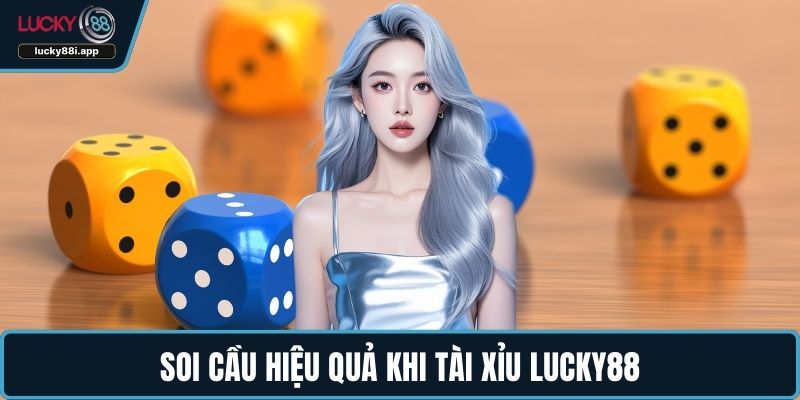 Soi cầu hiệu quả khi tài xỉu LUCKY88